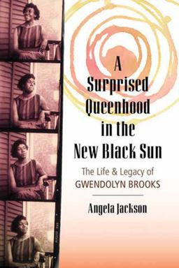 Surprised Queenhood in the New Black Sun The Life and Legacy of Gwendolyn Brooks  9780807059128 Front Cover