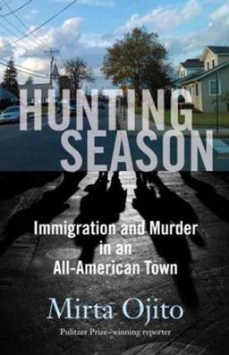 Hunting Season Immigration and Murder in an All-American Town  9780807061220 Front Cover