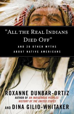 All the Real Indians Died Off And 20 Other Myths about Native Americans  9780807062654 Front Cover