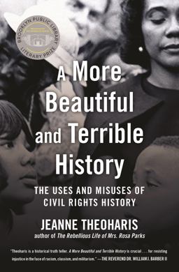 More Beautiful and Terrible History The Uses and Misuses of Civil Rights History  9780807063484 Front Cover