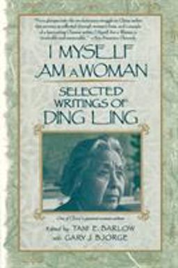 I Myself Am a Woman Selected Writings of Ding Ling  9780807067475 Front Cover
