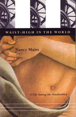Waist-High in the World A Life among the Nondisabled  9780807070871 Front Cover