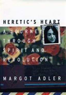 Heretic's Heart A Journey Through Spirit and Revolution  9780807070994 Front Cover