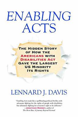 Enabling Acts The Hidden Story of How the Americans with Disabilities Act Gave the Largest US Minority Its Rights  9780807071564 Front Cover