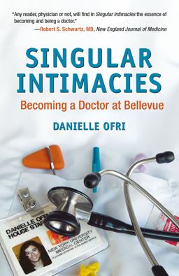 Singular Intimacies Becoming a Doctor at Bellevue  9780807072516 Front Cover