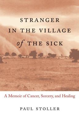 Stranger in the Village of the Sick A Memoir of Cancer, Sorcery, and Healing  9780807072615 Front Cover