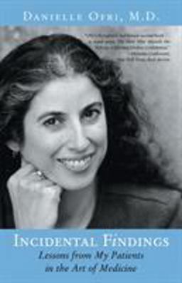 Incidental Findings Lessons from My Patients in the Art of Medicine  9780807072677 Front Cover