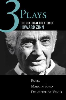 Three Plays The Political Theater of Howard Zinn: Emma, Marx in Soho, Daughter of Venus  9780807073261 Front Cover
