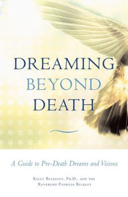 Dreaming Beyond Death A Guide to Pre-Death Dreams and Visions  9780807077153 Front Cover