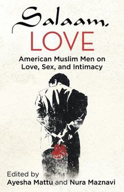 Salaam, Love American Muslim Men on Love, Sex, and Intimacy  9780807079751 Front Cover
