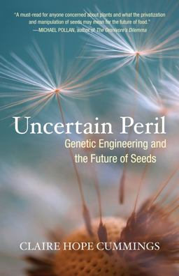 Uncertain Peril Genetic Engineering and the Future of Seeds  9780807085813 Front Cover