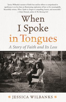 When I Spoke in Tongues A Pentecostal Girlhood  9780807092231 Front Cover