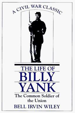 Life of Billy Yank The Common Soldier of the Union  9780807104767 Front Cover