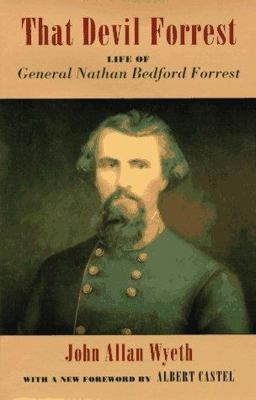 That Devil Forrest Life of General Nathan Bedford Forrest  9780807115787 Front Cover