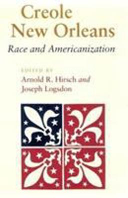 Creole New Orleans Race and Americanization  9780807117743 Front Cover