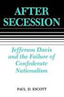 After Secession Jefferson Davis and the Failure of Confederate Nationalism  9780807118078 Front Cover