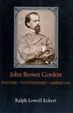 John Brown Gordon Soldier, Southerner, American  9780807118887 Front Cover