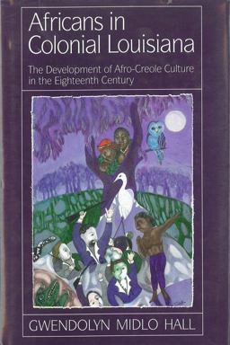 Africans in Colonial Louisiana The Development of Afro-Creole Culture in the Eighteenth-Century  9780807119990 Front Cover