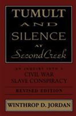 Tumult and Silence at Second Creek An Inquiry into a Civil War Slave Conspiracy 2nd 9780807120392 Front Cover