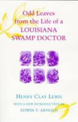 Odd Leaves from the Life of a Louisiana Swamp Doctor  9780807121672 Front Cover