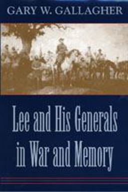 Lee and His Generals in War and Memory  9780807122860 Front Cover