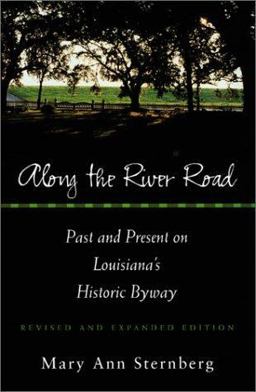 Along the River Road Past and Present on Louisiana's Historic Byway 2nd 9780807127315 Front Cover