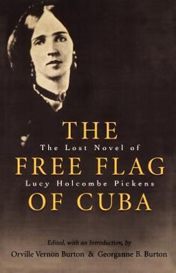 Free Flag of Cuba The Lost Novel of Lucy Holcombe Pickens  9780807128343 Front Cover