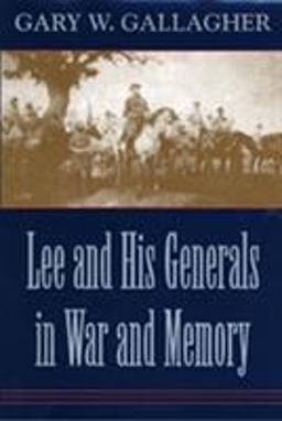 Lee and His Generals in War and Memory  9780807129586 Front Cover