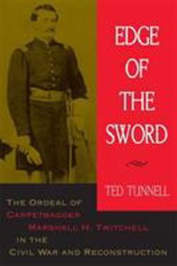 Edge of the Sword The Ordeal of Carpetbagger Marshall H. Twitchell in the Civil War and Reconstruction  9780807130230 Front Cover