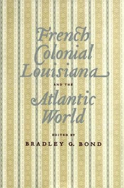 French Colonial Louisiana and the Atlantic World  9780807130353 Front Cover
