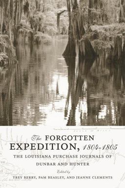 Forgotten Expedition, 1804-1805 The Louisiana Purchase Journals of Dunbar and Hunter  9780807131657 Front Cover