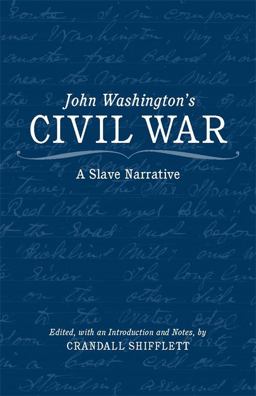 John Washington's Civil War A Slave Narrative  9780807133026 Front Cover