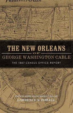 New Orleans of George Washington Cable The 1887 Census Office Report  9780807133194 Front Cover