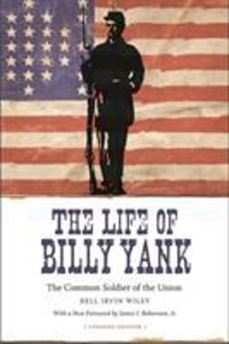 Life of Billy Yank The Common Soldier of the Union  9780807133750 Front Cover