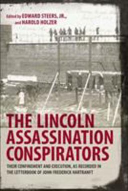 Lincoln Assassination Conspirators Their Confinement and Execution, As Recorded in the Letterbook of John Frederick Hartranft  9780807133965 Front Cover