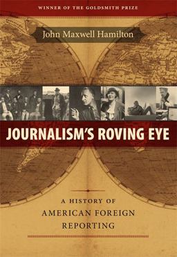 Journalism's Roving Eye A History of American Foreign Reporting  9780807134740 Front Cover