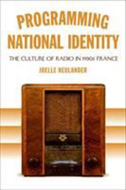 Programming National Identity The Culture of Radio in 1930s France  9780807134948 Front Cover