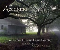 Acadiana Louisiana's Historic Cajun Country  9780807137239 Front Cover