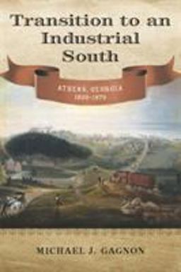 Transition to an Industrial South Athens, Georgia, 1830-1870  9780807145081 Front Cover