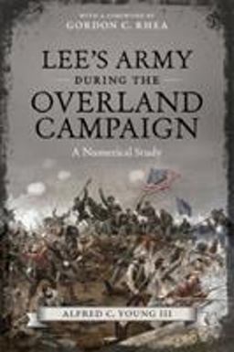 Lee's Army During the Overland Campaign: A Numerical Study  9780807151723 Front Cover