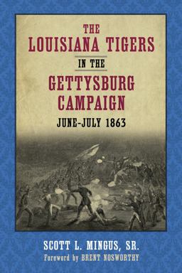 The Louisiana Tigers in the Gettysburg Campaign, June-July 1863 The Louisiana Tigers in the Gettysburg Campaign, June-July 1863