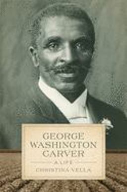 George Washington Carver A Life  9780807160749 Front Cover