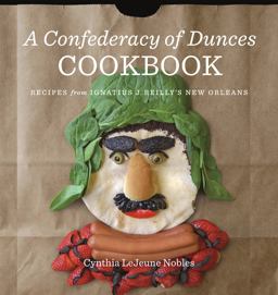 Confederacy of Dunces Cookbook Recipes from Ignatius J. Reilly's New Orleans  9780807161913 Front Cover