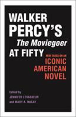 Walker Percy's the Moviegoer at Fifty New Takes on an Iconic American Novel  9780807162736 Front Cover