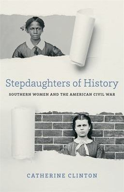 Stepdaughters of History Southern Women and the American Civil War  9780807164570 Front Cover