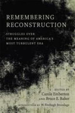 Remembering Reconstruction Struggles over the Meaning of America's Most Turbulent Era  9780807166024 Front Cover