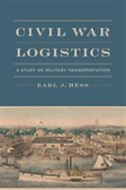 Civil War Logistics: A Study of Military Transportation  9780807167502 Front Cover