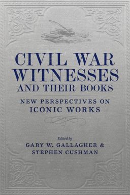 Civil War Witnesses and Their Books Civil War Witnesses and Their Books