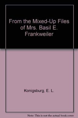 From the Mixed-up Files of Mrs. Basil E. Frankweiler