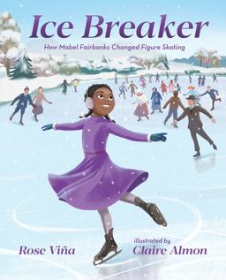 Ice Breaker How Mabel Fairbanks Changed Figure Skating  9780807534960 Front Cover